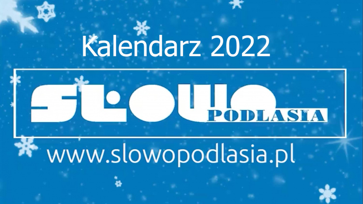 Kalendarz Słowa Podlasia na 2022 rok